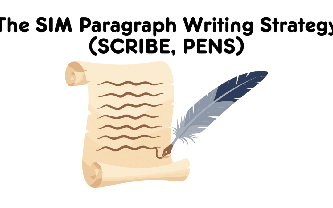 The SIM Paragraph Writing Strategy (SCRIBE, PENS)