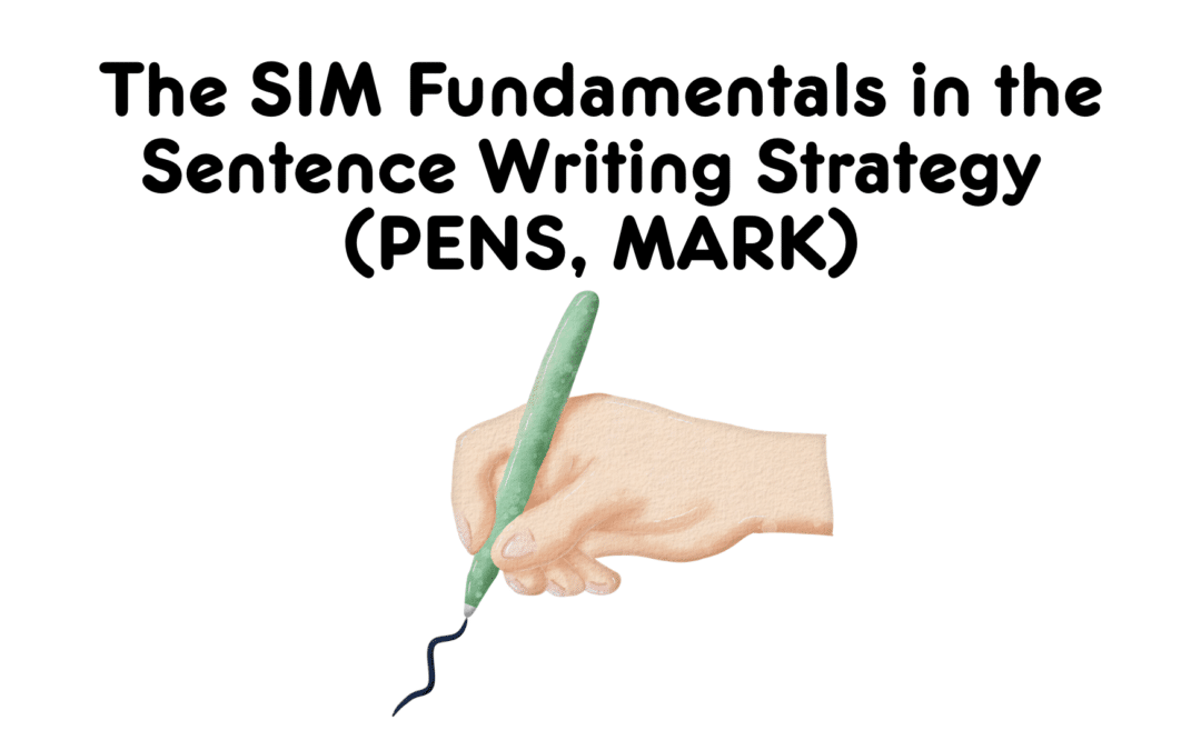 The SIM Fundamentals in the Sentence Writing Strategy (PENS, MARK)