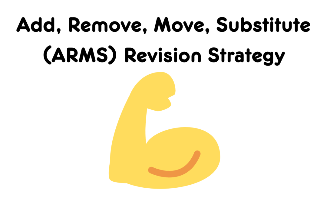 Add, Remove, Move, Substitute (ARMS) Revision Strategy