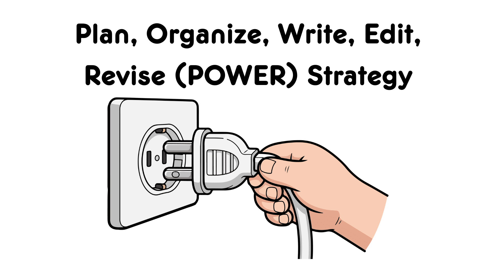 Plan, organize, write, edit, revise (POWER) strategy person pluggin in cord